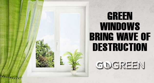 Green Windows Bring Wave of Destruction
